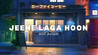 Jeene Laga Hoon - Atif Aslam & Shreya Ghosla [slowed and reverb] / Yxg3sh