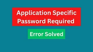 Error: Application-specific password required | How to Turn on Less Secure Apps in Gmail
