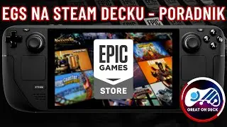 Epic Games Store na Steam Decku - prosty poradnik instalacji. Co tydzień darmowa gra!