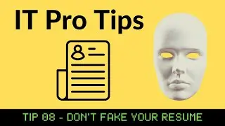 IT Pro Tips [TIP08]: Don't Fake Your Resume