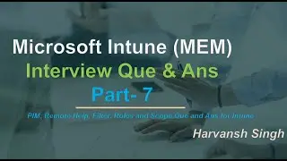 Part -7 - PIM, Remote Help, Filter, Roles and Scope Que and Ans for Intune