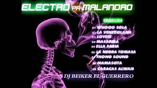 ElECTRO PA MALANDRO   D J BEIKER EL GUERREROO
