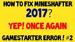 How to fix Mineshafter .Gamestarter Error ? #2017 (Update!)