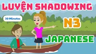 Shadowing Tiếng Nhật N3 - Luyện Nghe Nói Tiếng Nhật N3
