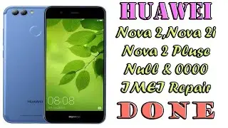 HUAWEI Nova 2, Nova 2i, Nova 2 Plus IMEI Null Repair with Genuine Box| 2024