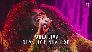 Paula Lima - Nem Luxo, Nem Lixo | Sonastério ilumina (Ao Vivo)