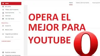Navegador Opera el mejor navegador para YouTube
