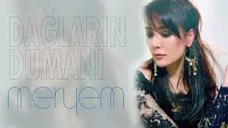 DAĞLARIN DUMANI /Meryem
