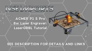 ACMER P1 S Pro 6w Laser Engraver: LaserGRBL Tutorial