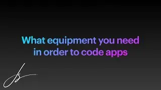 What equipment you need in order to code apps