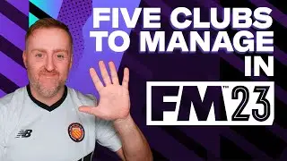 FOOTBALL MANAGER 2023 | FIVE CLUBS TO MANAGE IN FM23
