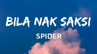 Bila Nak Saksi - Spider (Lirik)
