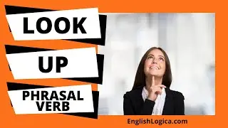 Look Up Phrasal Verb | How To Use Look Up in English | Business English & Everyday Vocabulary
