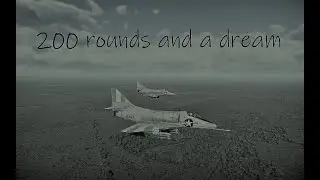 200 Rounds and a Dream (A-4B War Thunder)