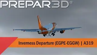 P3D V4.5 - easyJet A319 - Departure out of Inverness (EGPE-EGGW)