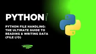 Python File Handling: The Ultimate Guide to Reading & Writing Data (File I/O) 