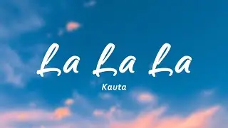 Kauta - La La La