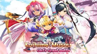 Koihime Musou : Girl's Battle - Gameplay Android | iOS