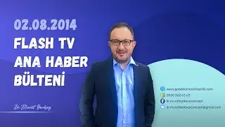 02.08.2014  Flash TV  Ana Haber Bülteni