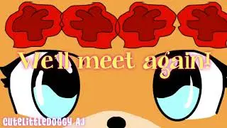 We'll Meet Again (AJMV) Cutelittledoggy AJ