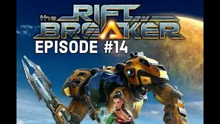 Rift Breaker Episode 14