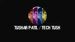Tushar Patil / Tech Tush Channel Trailer