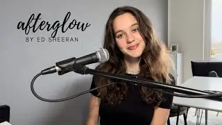 afterglow - ed sheeran cover