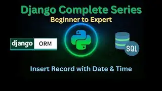 57 - Insert Record with Datetime Field | Django Master Series | Grow Up More