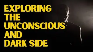 Exploring the unconscious and dark side