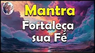 Mantra para Fortalecer a Fé