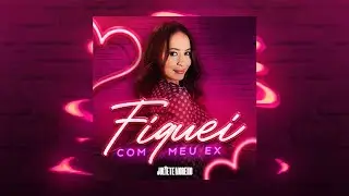 Juliete Moreno - Fiquei Com Meu Ex (Áudio Oficial)
