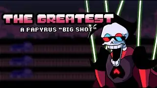 THE GREATEST [ PAPYRUS BIG SHOT ] - DELTARUNE: SHIFTED SOULS