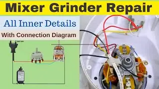 How to repair Mixer grinder | Mixer Grinder full wiring | मिक्सर ग्राइंडर की पूरी  जानकारी
