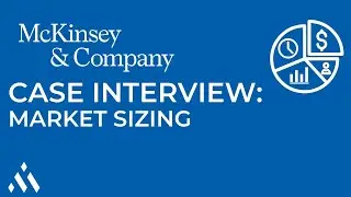 McKinsey Case Interview: Market Sizing Walkthrough