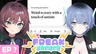 Does the tism make you hotter? 【FREAKQUENCY EP 15】