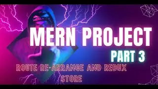 Mern project part 3  route re arrange and redux store setup