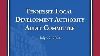Tennessee Local Development Authority Audit Committee - 7/22/2024