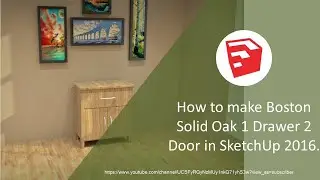 How to make Boston Solid Oak 1 Drawer 2 Door in SketchUp 2016.