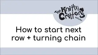 Knitty Critters - Start to Crochet 🧶 Beginner Technique -Part 3- How to Start Next Row+Turning Chain