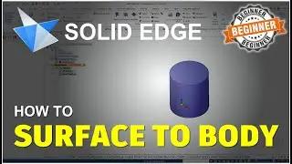 Solid Edge How To Surface To Body Tutorial