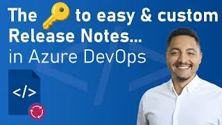 Create custom Layouts & Designs for Release Notes in Azure DevOps