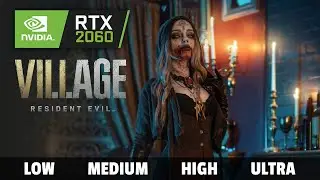 Resident Evil 8: Village  | RTX 2060 + i5-9600K | 1080P All Settings