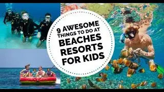 9 Awesome Things to Do at Beaches Resorts for Kids