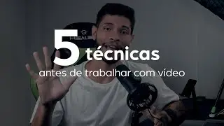 5 técnicas que eu gostaria de ter aprendido antes de trabalha com vídeo