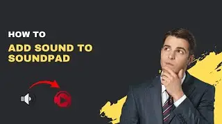 How to Add Sound to Soundpad (Complete Setup Guide)