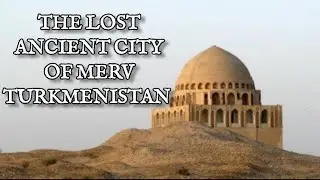 The Lost Ancient City of Merv, Turkmenistan | June 24, 2023
