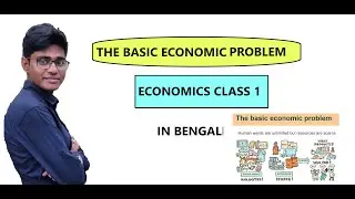 THE BASIC PROBLEM OF ECONOMICS |ECONOMICS 1 CLASS IN BENGALI FOR BBA / MBA