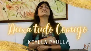 Keylla Paulla - Deixa Tudo Comigo ( Clipe Oficial )