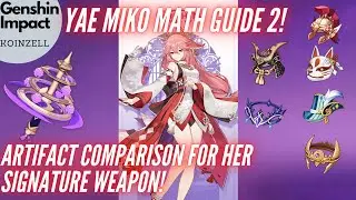 Yae Miko Math Guide 2 - Artifact Comparison for Kagura's Verity!