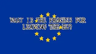 What is the Process for Leaving the EU?